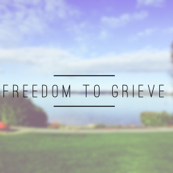 Freedom to Grieve